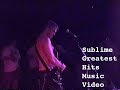 Sublime Greatest Hits Music Video