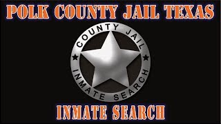 Polk County Texas - Jail Inmate Search