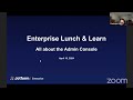 Lunch And Learn All About The Admin Console