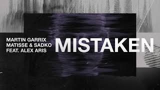 Martin Garrix x Matisse &amp; Sadko - Mistaken (feat. Alex Aris)