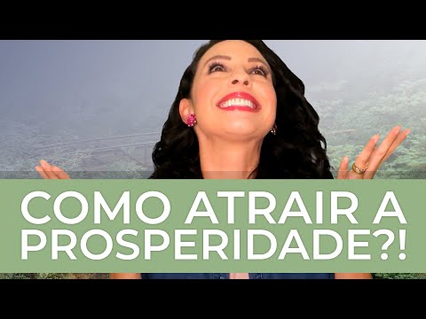 Como ATRAIR a PROSPERIDADE para nossa vida?!