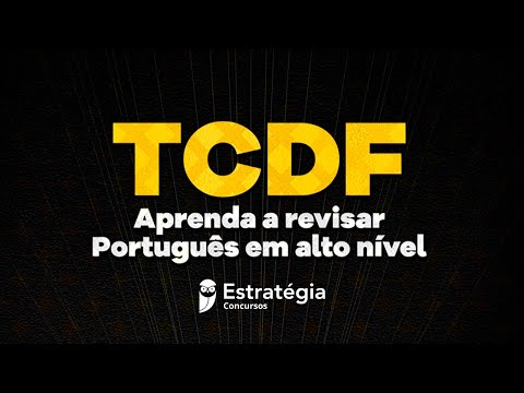 Concurso TCDF: Aprenda a revisar Português em alto nível