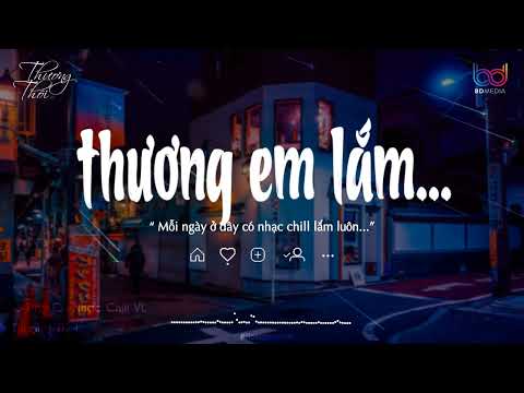 Em Ơi Anh Thương Em Lắm Lofi, Chờ Ngày Cưới Em Lofi, Muốn Em Là, hoa Điêu Thuyền Lofi | Thương Thôi