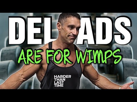 Deloads Are For Wimps
