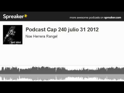 Podcast Cap 240 julio 31 2012 (hecho con Spreaker)