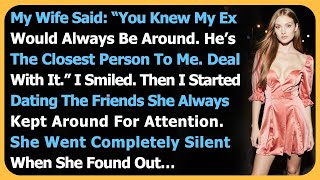 My Wife Said: “You Knew My Ex Would Always Be Around. He’s The Closest Person To Me. Deal…