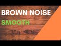 Brown Noise 2 Hours, for Relaxation, Sleep, Studying and Tinnitus: Smooth