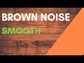 Brown Noise 2 Hours For Relaxation Sleep Studying And Tinnitus Smooth