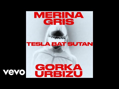 Merina Gris, Gorka Urbizu - Tesla Bat Sutan