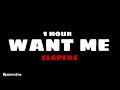 Cl4pers Want Me 1 Hour Best Version