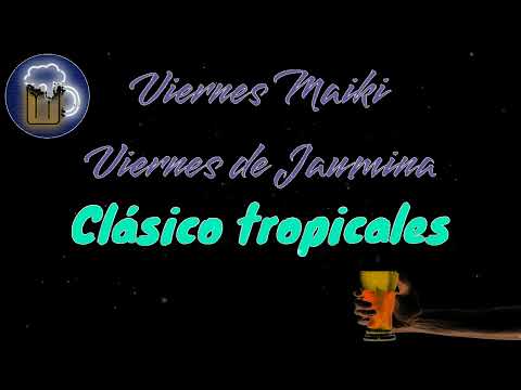 VIERNES MAIKI JAUMINA #JAUMINA CLASICOS TROPICALES