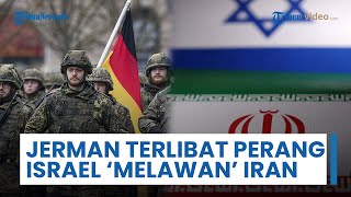Jerman Diduga Terlibat Perang Langsung Israel Lawan Iran, Peran Rahasia Pasukannya Telah Terbongkar