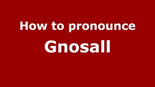 How to pronounce Gnosall