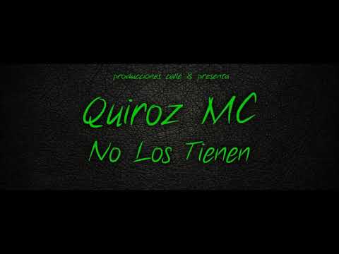 Quiroz MC - No Los Tienen