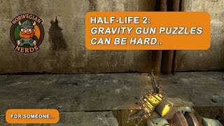 Half-life 2 | Gravity Gun puzzles can be hard.. For someone..