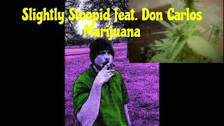 Slightly Stoopid Feat. Don Carlos - Marijuana