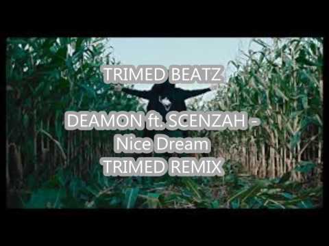 DEAMON ft. SCENZAH - Nice Dream (TRIMED REMIX)