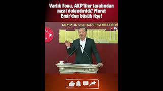 Varlık Fonu, AKP’liler tarafından nasıl dolandırıldı? Murat Emir’den büyük ifşa!