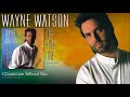 Wayne Watson - I Could Live Without You