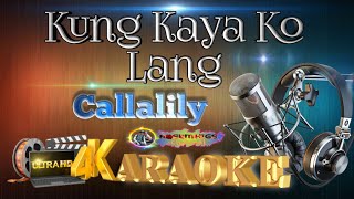 Kung Kaya Ko Lang - Callalily - (ULTRA HD) KARAOKE 🎤🎶