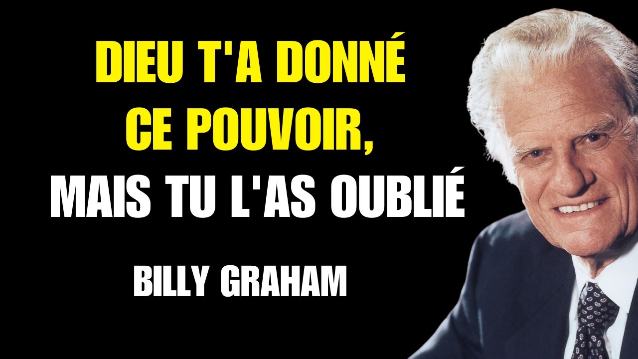 Billy Graham | DIEU VOUS A DONNÉ CE POUVOIR SECRET, MAIS VOUS NE L'UTILISEZ PAS