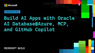 Build AI Apps with Oracle AI Database@Azure, MCP, and GitHub Copilot | DEMSP382