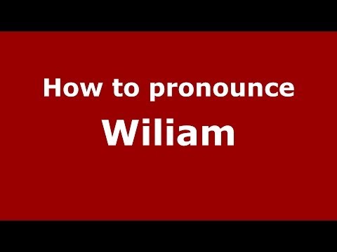 How to pronounce Wiliam