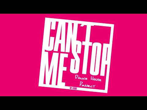 Dance House Project - Can´t Stop Me (Phil Giava Remix)
