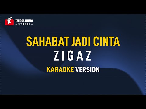 Zigaz - Sahabat Jadi Cinta (Karaoke)