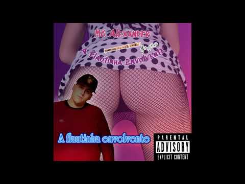 Mc Alexander - A Flautinha Envolvente