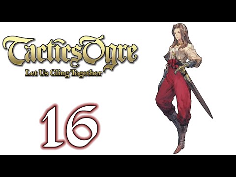 Tactics Ogre: Let Us Cling Together (Lawful) - 16. Blood is thicker than Water