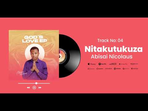 Abisai Nicolaus _Nitakutukuza (official audio) #god #God'sloveep