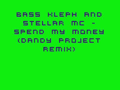 Bass Kleph and Stellar Mc - Spend my Money (Dandy Project Remix)