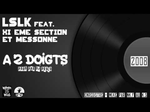 LSLK Feat. XI eme Section et Messonne - A 2 Doigts