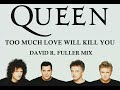 Queen Too Much Love Will Kill You David R Fuller Mix