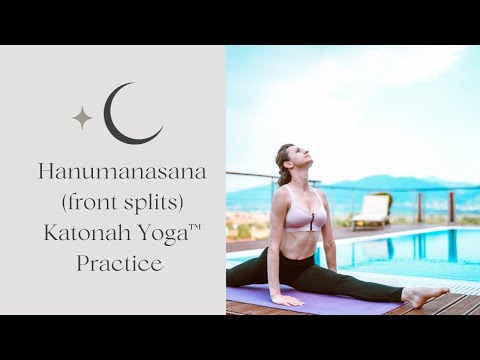 Hanumanasana Katonah Yoga™ Practice