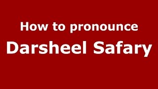 How to pronounce Darsheel Safary