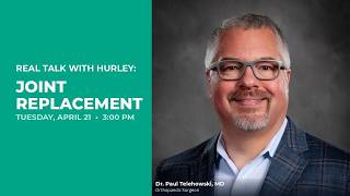 Real Talk with Hurley: Joint Replacement