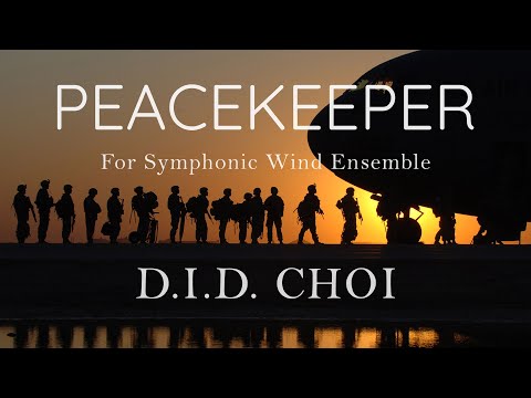 D.I.D. CHOI - PEACEKEEPER for Symphonic Wind Ensemble | Score Video