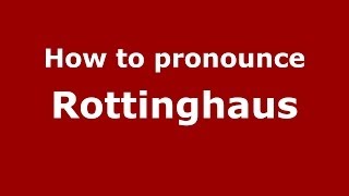 How to pronounce Rottinghaus