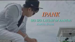 Download lagu IPANK - SIO SIO LATIAH DI RANTAU(LIRIK) mp3