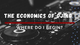 The Economics of DJing - Where Do I Begin?