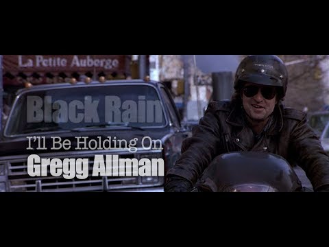 Black Rain - I'll Be Holding On - Gregg Allman