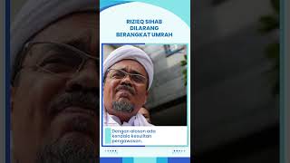 Rizieq Shihab Gugat Bapas Jakpus ke PTUN, Imbas Dilarang Umrah karena Sulitnya Pengawasan