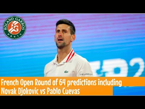 French Open Round of 64 predictions including Novak Djokovic vs Pablo Cuevas