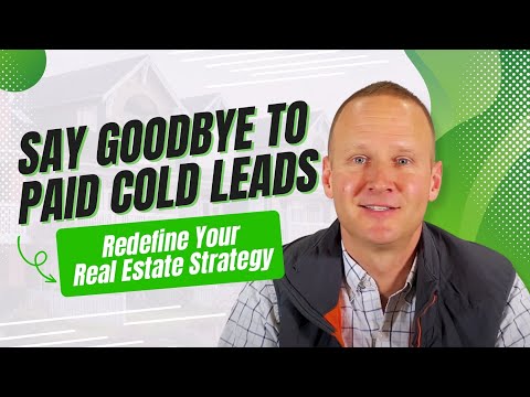 Say Goodbye to Paid Cold Leads: Redefine Your Real Estate Strategy!