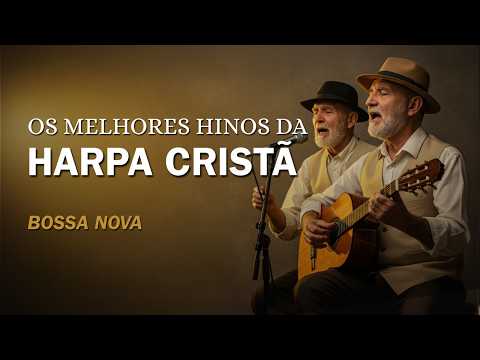 Os Melhores Hinos Da Harpa Cristã – Louvores Antigos Suaves com Letra – Hinos Antigos Legendados