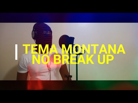 NO BREAK UP....BY TEMA MONTANA