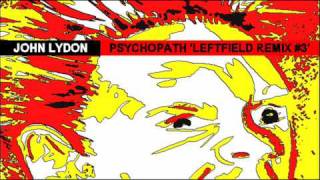 John Lydon - Psychopath (Leftfield Remix #3)