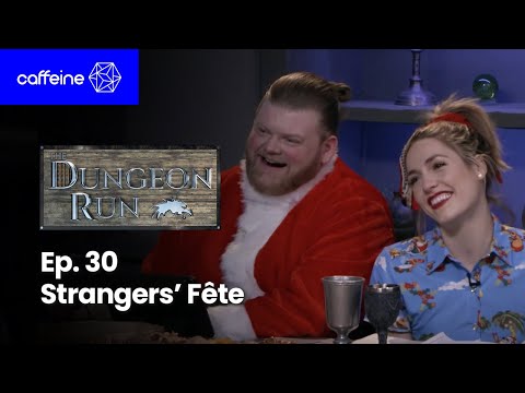 The Dungeon Run - Episode 30: Strangers Fete